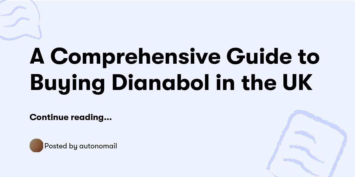 A Comprehensive Guide to Buying Dianabol in the UK — autonomail - Buymeacoffee